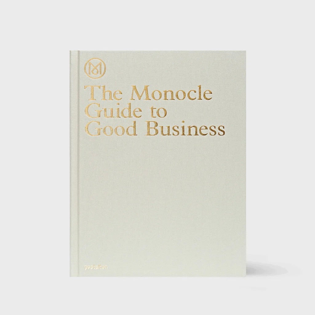 THE MONOCLE GUIDE TO GOOD BUSINESS