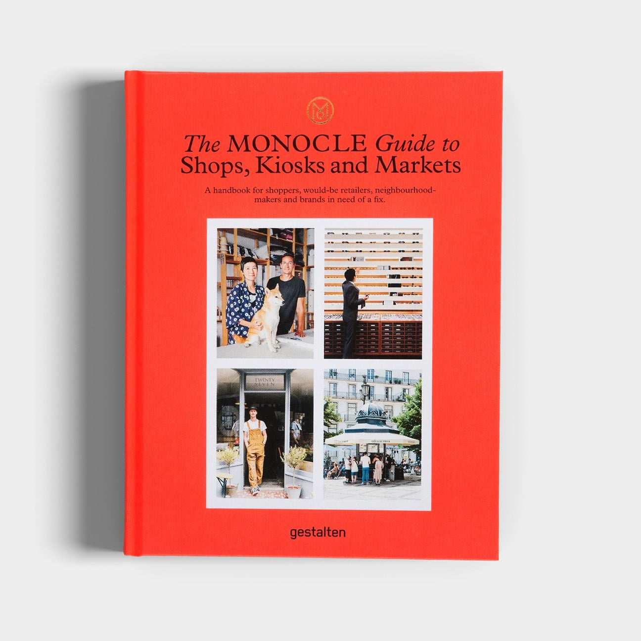THE MONOCLE GUIDE TO SHOPS, KIOSKS AND MARKETS